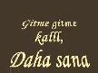 gitme bir adım öteye