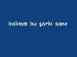 seni her gördüğümde
