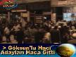 Göksun'da Hacı Adayları Haca Gitti