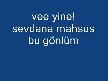 vee yine sevdana mahsus gönlüm